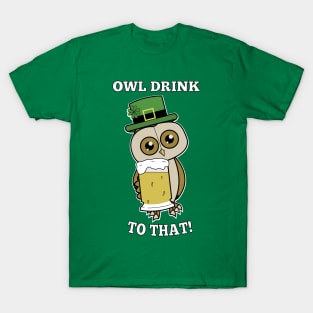 Owl Drink To That St Patricks Day Funny T-Shirt